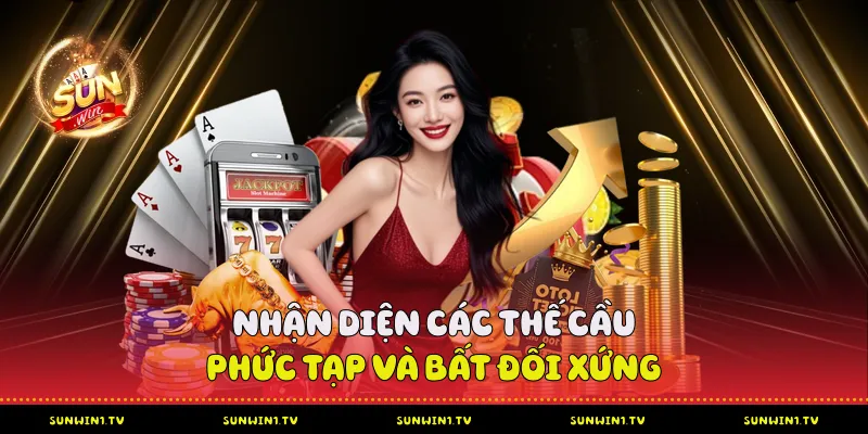 Nhận Diện Các Thế Cầu Phức Tạp Và Bất Đối Xứng