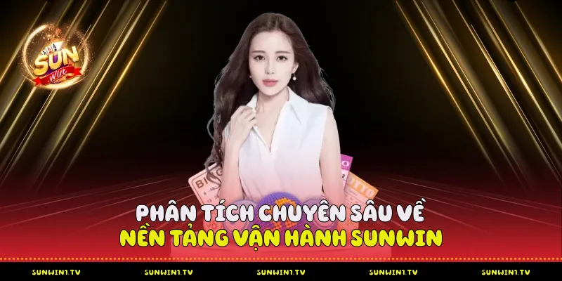 Phân Tích Chuyên Sâu Về Nền Tảng Vận Hành Sunwin