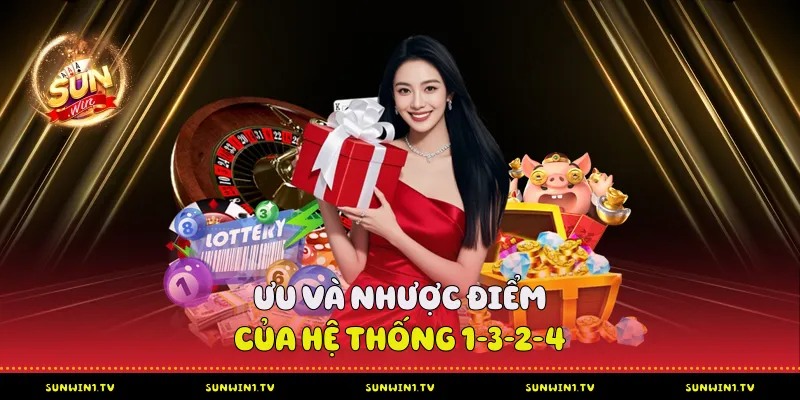 Ưu và nhược điểm của hệ thống 1-3-2-4