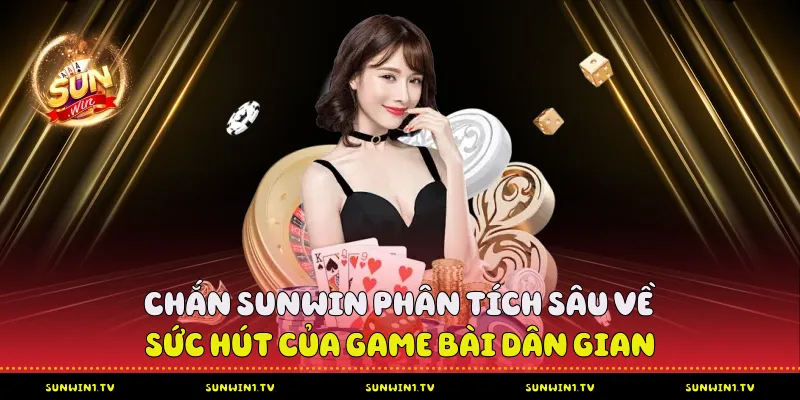Chắn Sunwin - sức hút của game bài dân gian kinh điển Chắn Sunwin