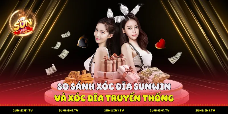 Xóc đĩa Sunwin - trải nghiệm và chiến lược thắng lớn So sánh xóc đĩa Sunwin và xóc đĩa truyền thống